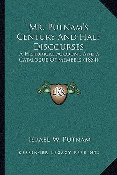 portada mr. putnam's century and half discourses: a historical account, and a catalogue of members (1854)