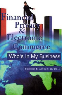 portada financial privacy & electronic commerce: who's in my business (en Inglés)