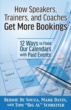 portada How Speakers, Trainers, and Coaches Get More Bookings: 12 Ways to Flood Our Calendars with Paid Events (en Inglés)