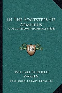 portada in the footsteps of arminius: a delightsome pilgrimage (1888) (en Inglés)