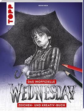 portada Das Inoffizielle Wednesday Zeichnen- und Kreativ-Buch: Lerne, Wednesday Selbst zu Zeichnen. Schritt für Schritt für Anfänger und Fortgeschrittene. Ein Muss für Alle Fans der Tv-Serie (en Alemán)