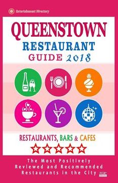 portada Queenstown Restaurant Guide 2018: Best Rated Restaurants in Queenstown, Singapore - Restaurants, Bars and Cafes recommended for Tourist, 2018 (en Inglés)
