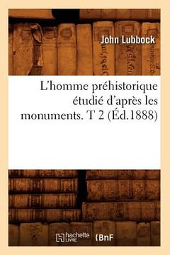 portada L'Homme Préhistorique Étudié d'Après Les Monuments. T 2 (Éd.1888)