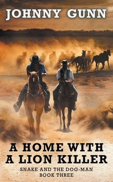 portada A Home With A Lion Killer: A Snake and the Dog-Man Classic Western (en Inglés)
