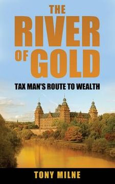 portada The River of Gold: Tax Man's route to wealth (en Inglés)
