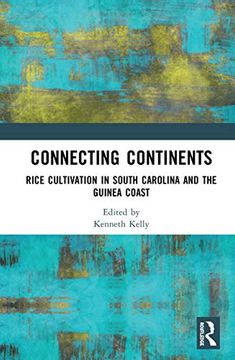 portada Connecting Continents: Rice Cultivation in South Carolina and the Guinea Coast 