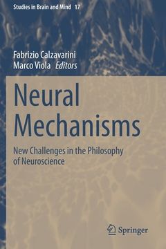 portada Neural Mechanisms: New Challenges in the Philosophy of Neuroscience (en Inglés)