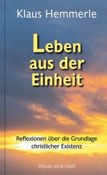 portada Leben aus der Einheit: Reflexionen Über die Grundlage Christlicher Existenz (Theologie und Glaube) Reflexionen Über die Grundlage Christlicher Existenz (in German)