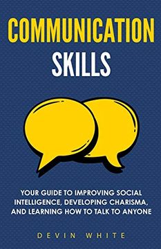 portada Communication Skills: Your Guide to Improving Social Intelligence, Developing Charisma, and Learning how to Talk to Anyone (in English)