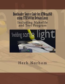 portada Bootloader Source Code for ATMega168 using STK500 for Debian Linux: Including Makefile and Test Program