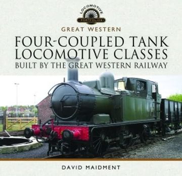 portada Four-Coupled Tank Locomotive Classes Built by the Great Western Railway (en Inglés)