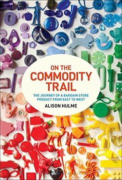 portada On the Commodity Trail: The Journey of a Bargain Store Product from East to West