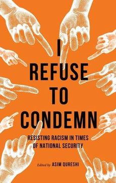 portada I Refuse to Condemn: Resisting Racism in Times of National Security