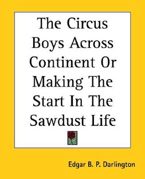 portada the circus boys across continent or making the start in the sawdust life (en Inglés)