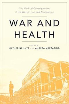 portada War and Health: The Medical Consequences of the Wars in Iraq and Afghanistan (Anthropologies of American Medicine: Culture, Power, and Practice) 