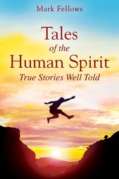 portada Tales of the Human Spirit: True Stories Well Told (in English)