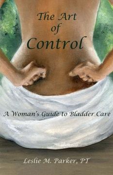 portada The Art Of Control: A Woman's Guide To Bladder Care