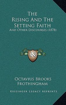 portada the rising and the setting faith: and other discourses (1878) (en Inglés)