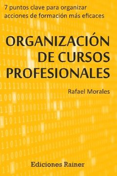 portada Organizacion de Cursos Profesionales: Siete puntos clave para organizar acciones formativas más eficaces (Spanish Edition)