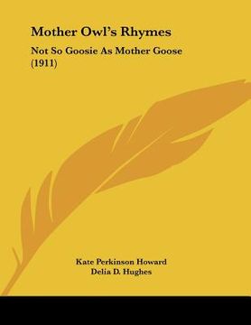 portada mother owl's rhymes: not so goosie as mother goose (1911) (en Inglés)
