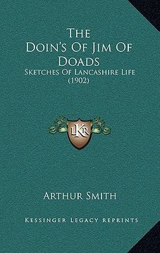portada the doin's of jim of doads: sketches of lancashire life (1902) (en Inglés)