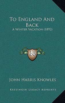 portada to england and back: a winter vacation (1892) (en Inglés)
