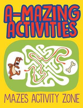 portada A-Mazing Activities: Mazes Activity Zone (en Inglés)
