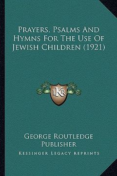 portada prayers, psalms and hymns for the use of jewish children (1921) (in English)