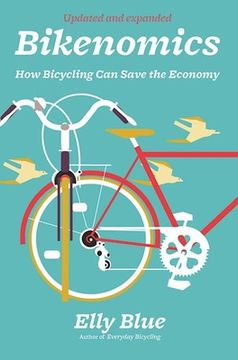 Bikenomics: How Bicycling Can Save the Economy (en Inglés)