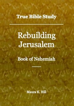 portada True Bible Study - Rebuilding Jerusalem Book of Nehemiah (en Inglés)