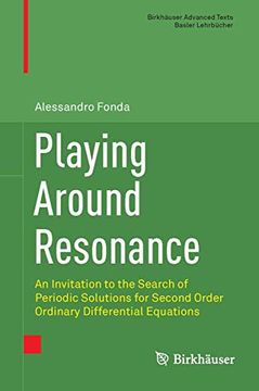 portada Playing Around Resonance: An Invitation to the Search of Periodic Solutions for Second Order Ordinary Differential Equations (in English)