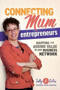 portada Connecting Mum Entrepreneurs: Mapping and Adding Value to Your Business Network