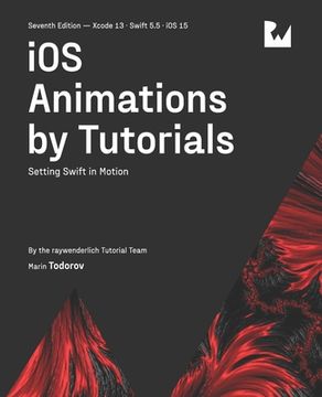portada iOS Animations by Tutorials (Seventh Edition): Setting Swift in Motion (en Inglés)