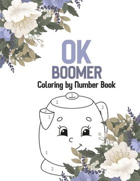 portada OK Boomer Coloring by Number Book: Christian Religious Lessons Coloring Book, Good Vibes Relaxation and Inspiration, Bible Verse Coloring (en Inglés)