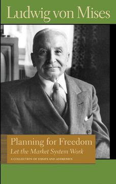 portada Planning for Freedom: Let the Market System Work: A Collection of Essays and Addresses (Library of the Works of Ludwig von Mises) 