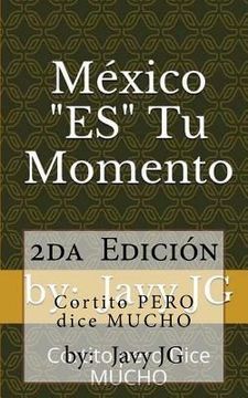 portada México "ES" Tu Momento: Escritos Cortitos que Dicen Mucho