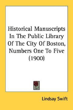 portada historical manuscripts in the public library of the city of boston, numbers one to five (1900) (en Inglés)