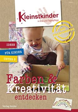 portada Die Praxismappe: Farben & Kreativität Entdecken: Kleinstkinder in Kita und Tagespflege: Ideen für Kinder Unter 3 (en Alemán)