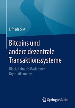 portada Bitcoins und Andere Dezentrale Transaktionssysteme: Blockchains als Basis Einer Kryptoökonomie (en Alemán)