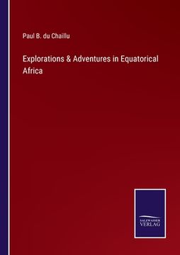 portada Explorations & Adventures in Equatorical Africa (en Inglés)