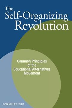 portada The Self-Organizing Revolution: Common Principles of the Educational Alternatives Movement 