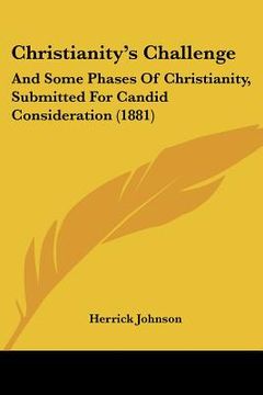 portada christianity's challenge: and some phases of christianity, submitted for candid consideration (1881) (en Inglés)
