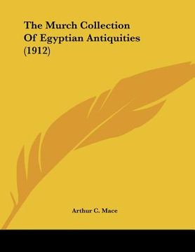 portada the murch collection of egyptian antiquities (1912) (en Inglés)