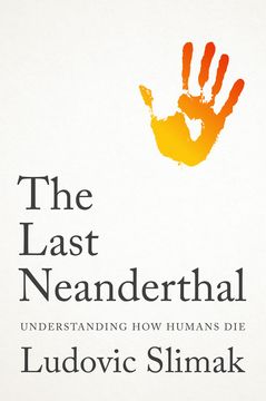 portada The Last Neanderthal. Understanding How Humans Die (en Inglés)
