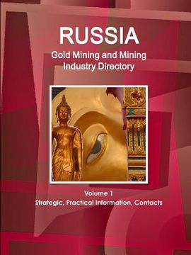 portada Russia Gold Mining and Mining Industry Directory Volume 1 Strategic, Practical Information, Contacts (World Strategic and Business Information Library) (en Inglés)