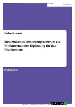 portada Medizinisches Versorgungszentrum als Konkurrenz oder Ergänzung für das Krankenhaus (German Edition)
