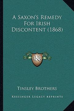 portada a saxon's remedy for irish discontent (1868) (en Inglés)