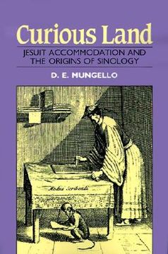 portada curious land: jesuit accommodation and the origins of sinology (en Inglés)