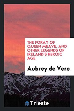 portada The Foray of Queen Meave, and Other Legends of Ireland's Heroic age 