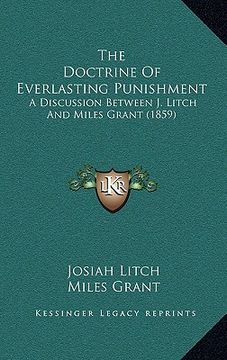portada the doctrine of everlasting punishment: a discussion between j. litch and miles grant (1859)